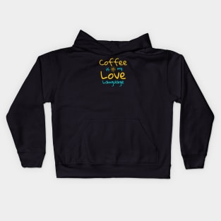 Coffee is my Love language Kids Hoodie